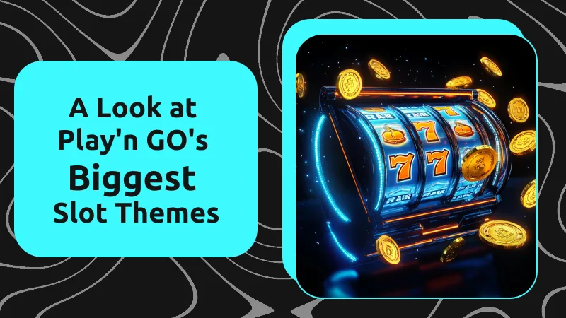 A Look at Play'n GO's Biggest Slot Themes