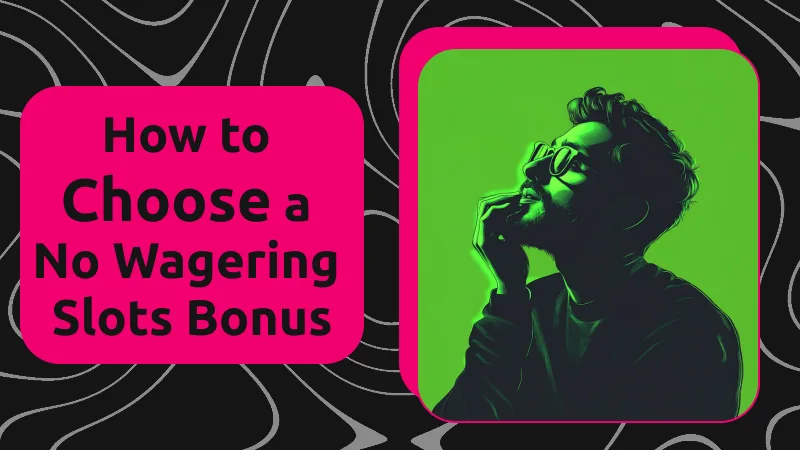 How to choose a No Wagering Slots Bonus