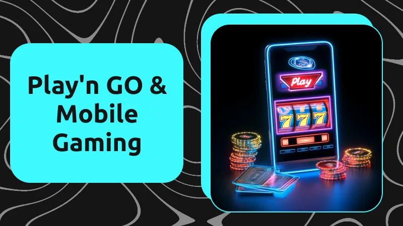 Play'n GO and Mobile Gaming