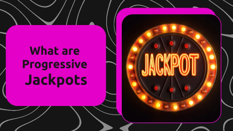 What are Progressive Jackpots