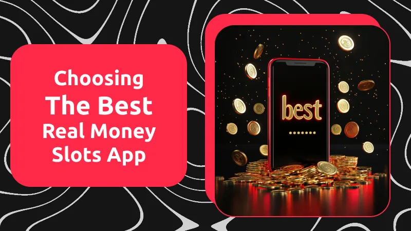 Choosing the Best Real Money Slots App