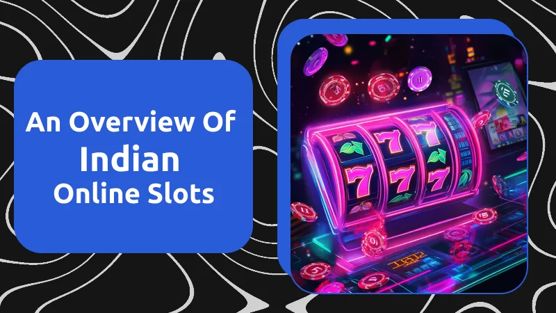 An Overview Of Indian Online Slots