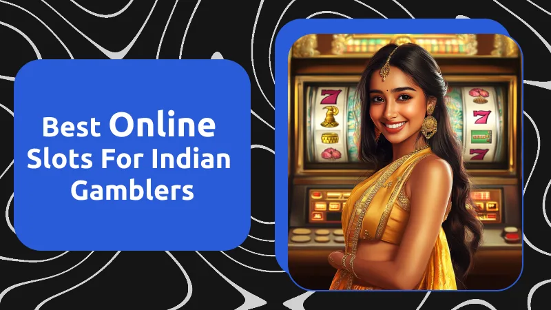 Best Online Slots for Indian Gamblers