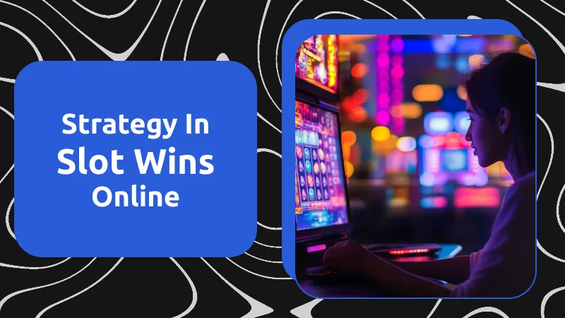 Strategy in slot wins online